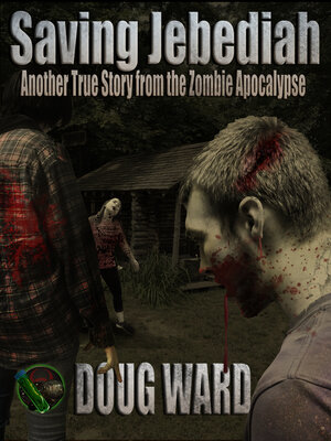 cover image of Saving Jebediah; Another True Story from the Zombie Apocalypse
